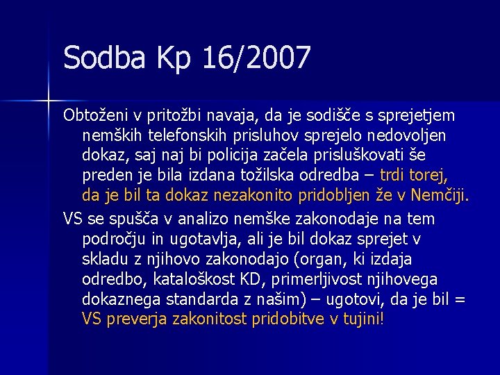 Sodba Kp 16/2007 Obtoženi v pritožbi navaja, da je sodišče s sprejetjem nemških telefonskih