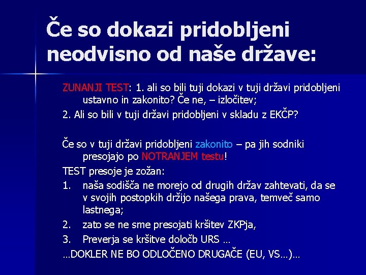 Če so dokazi pridobljeni neodvisno od naše države: ZUNANJI TEST: 1. ali so bili