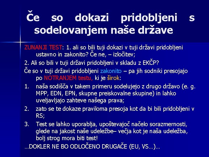 Če so dokazi pridobljeni s sodelovanjem naše države ZUNANJI TEST: 1. ali so bili