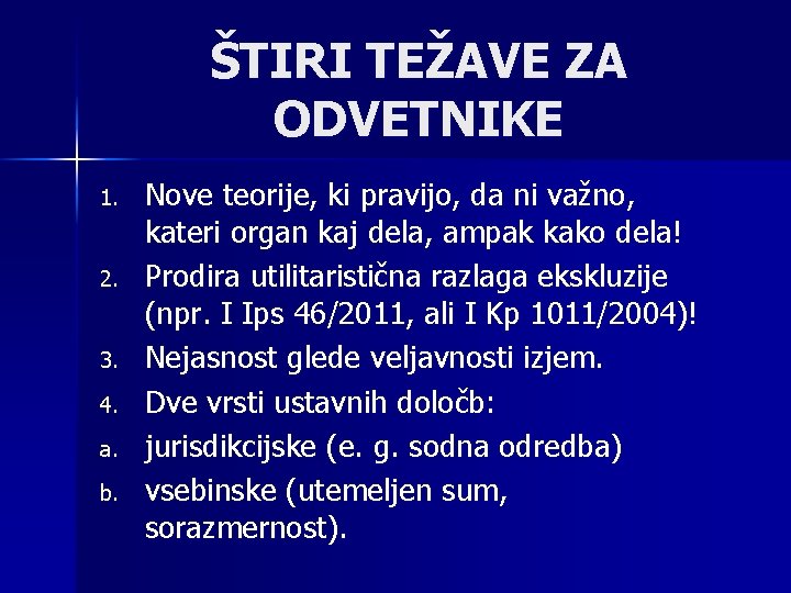 ŠTIRI TEŽAVE ZA ODVETNIKE 1. 2. 3. 4. a. b. Nove teorije, ki pravijo,