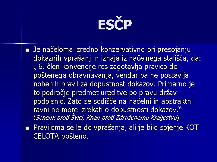 ESČP n Je načeloma izredno konzervativno pri presojanju dokaznih vprašanj in izhaja iz načelnega