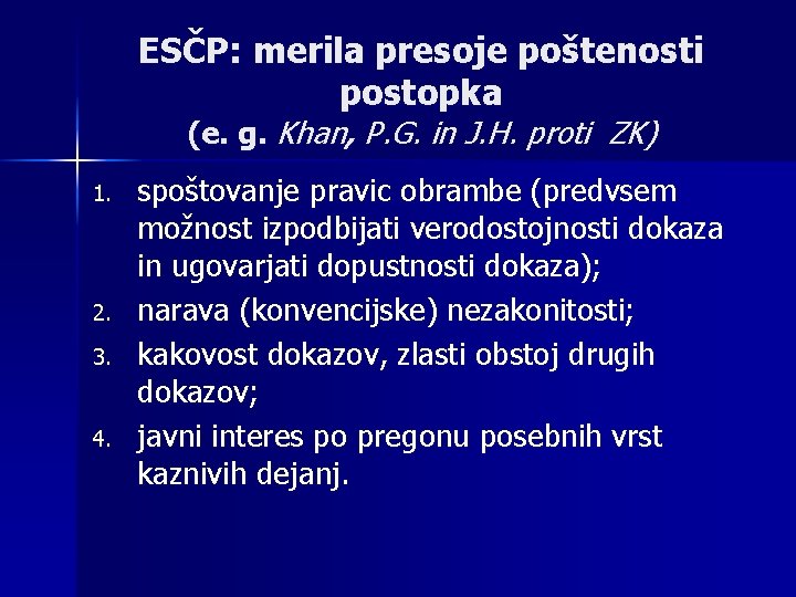 ESČP: merila presoje poštenosti postopka (e. g. Khan, P. G. in J. H. proti