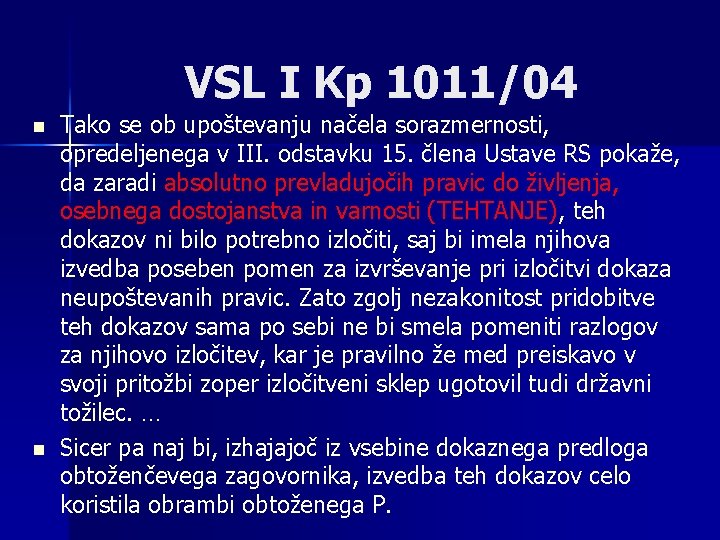 VSL I Kp 1011/04 n n Tako se ob upoštevanju načela sorazmernosti, opredeljenega v