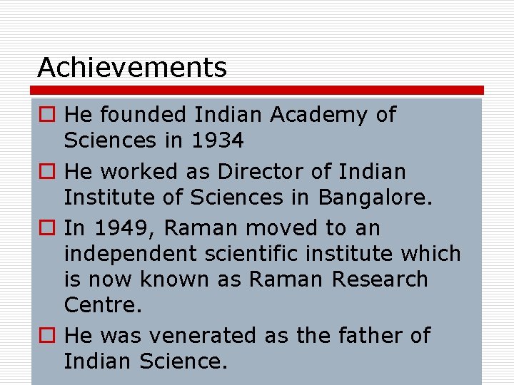 Achievements o He founded Indian Academy of Sciences in 1934 o He worked as