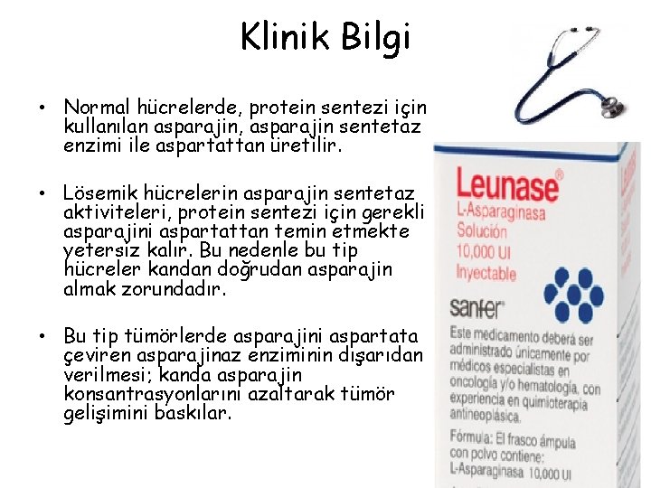 Klinik Bilgi • Normal hücrelerde, protein sentezi için kullanılan asparajin, asparajin sentetaz enzimi ile