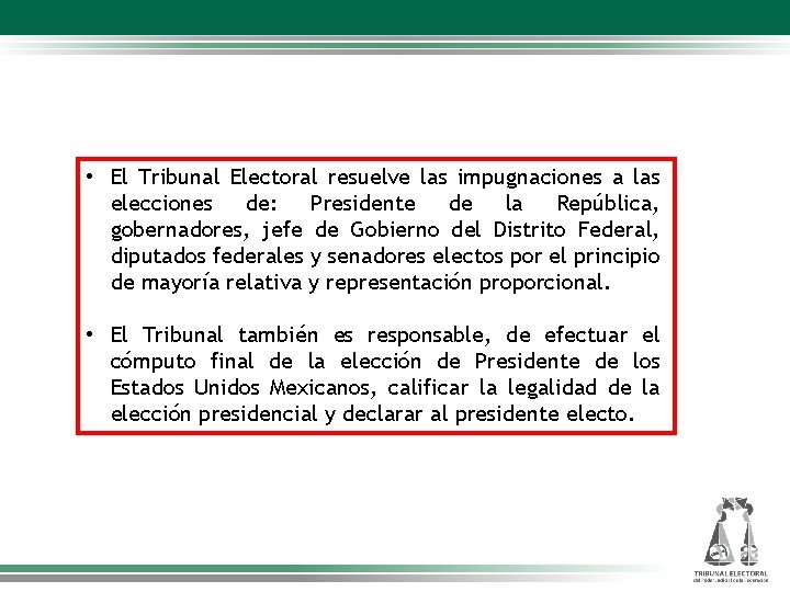  • El Tribunal Electoral resuelve las impugnaciones a las elecciones de: Presidente de