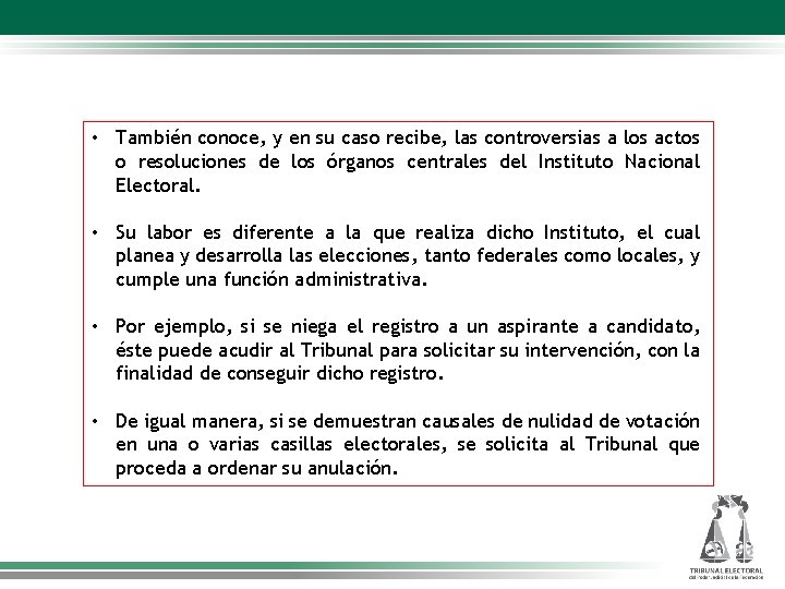  • También conoce, y en su caso recibe, las controversias a los actos