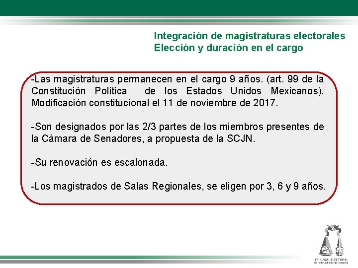 Integración de magistraturas electorales Elección y duración en el cargo -Las magistraturas permanecen en