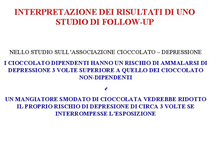 INTERPRETAZIONE DEI RISULTATI DI UNO STUDIO DI FOLLOW-UP NELLO STUDIO SULL’ASSOCIAZIONE CIOCCOLATO – DEPRESSIONE