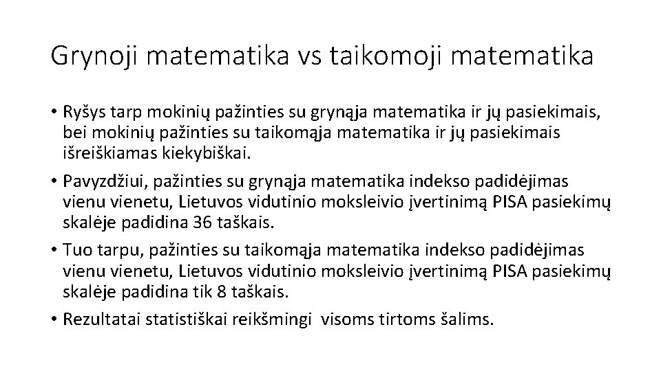 Grynoji matematika vs taikomoji matematika • Ryšys tarp mokinių pažinties su grynąja matematika ir