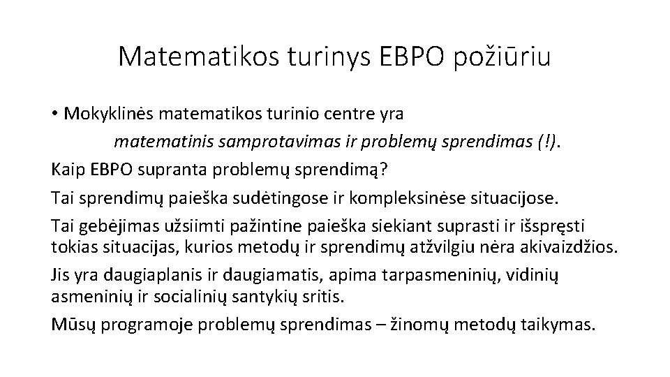 Matematikos turinys EBPO požiūriu • Mokyklinės matematikos turinio centre yra matematinis samprotavimas ir problemų