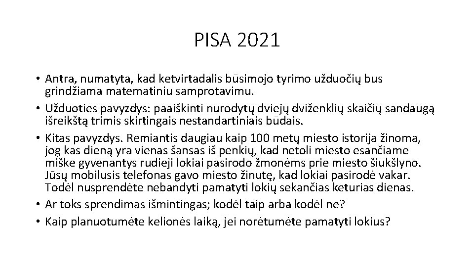 PISA 2021 • Antra, numatyta, kad ketvirtadalis būsimojo tyrimo užduočių bus grindžiama matematiniu samprotavimu.