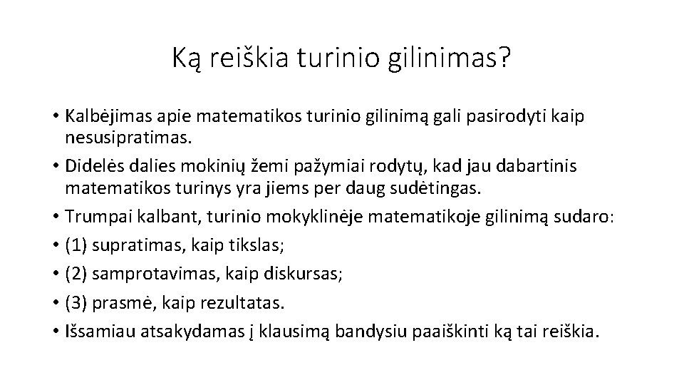 Ką reiškia turinio gilinimas? • Kalbėjimas apie matematikos turinio gilinimą gali pasirodyti kaip nesusipratimas.