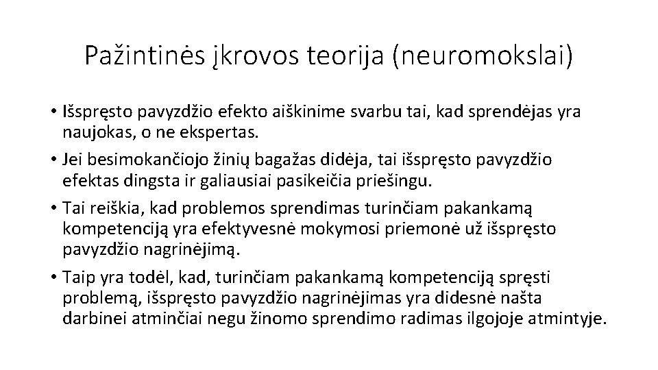 Pažintinės įkrovos teorija (neuromokslai) • Išspręsto pavyzdžio efekto aiškinime svarbu tai, kad sprendėjas yra