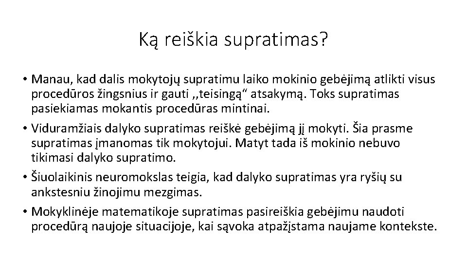 Ką reiškia supratimas? • Manau, kad dalis mokytojų supratimu laiko mokinio gebėjimą atlikti visus