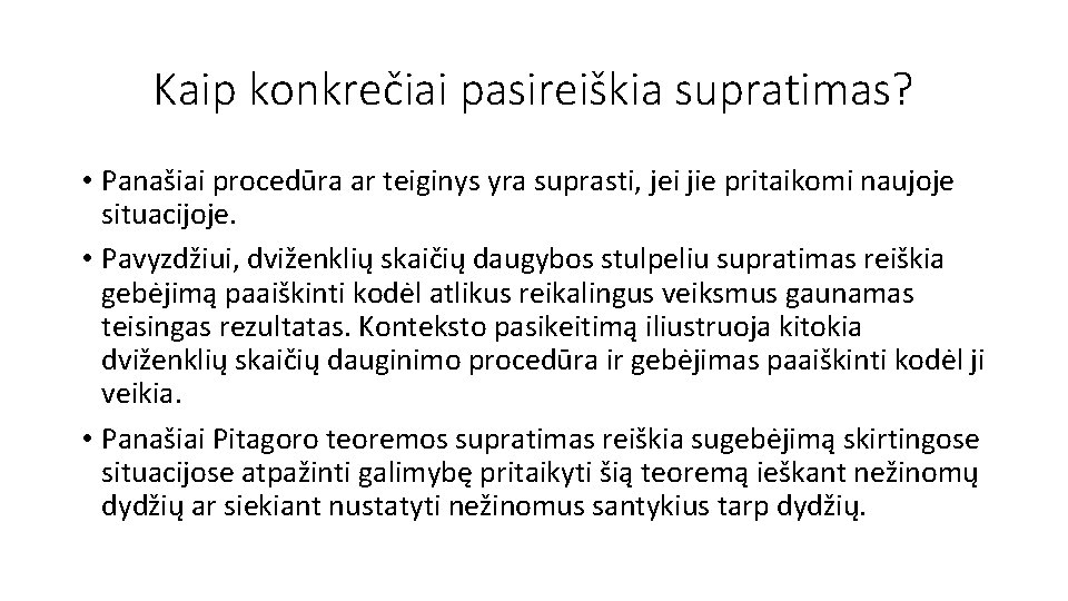 Kaip konkrečiai pasireiškia supratimas? • Panašiai procedūra ar teiginys yra suprasti, jei jie pritaikomi