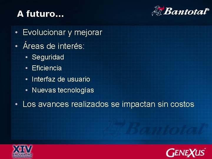 A futuro… • Evolucionar y mejorar • Áreas de interés: • Seguridad • Eficiencia