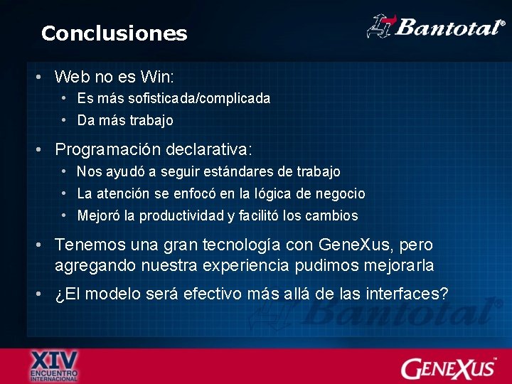 Conclusiones • Web no es Win: • Es más sofisticada/complicada • Da más trabajo