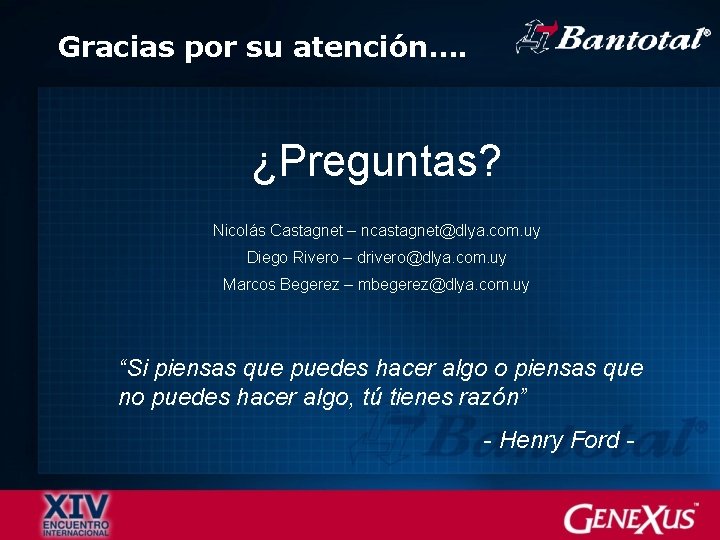 Gracias por su atención…. ¿Preguntas? Nicolás Castagnet – ncastagnet@dlya. com. uy Diego Rivero –