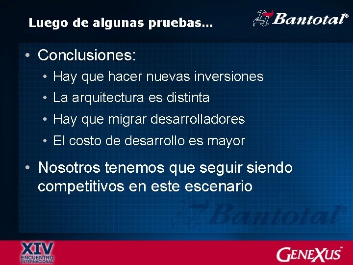 Luego de algunas pruebas… • Conclusiones: • Hay que hacer nuevas inversiones • La