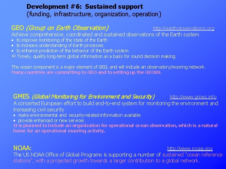 Development #6: Sustained support (funding, infrastructure, organization, operation) GEO (Group on Earth Observation) http: