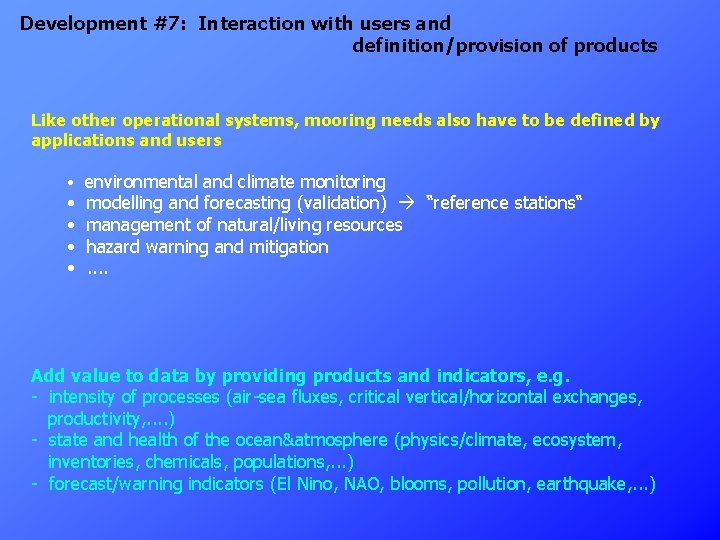 Development #7: Interaction with users and definition/provision of products Like other operational systems, mooring