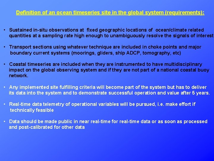 Definition of an ocean timeseries site in the global system (requirements): • Sustained in-situ