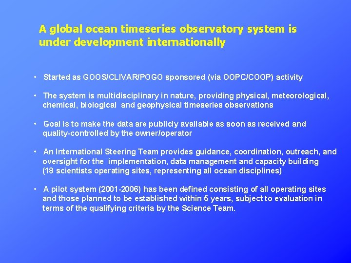 A global ocean timeseries observatory system is under development internationally • Started as GOOS/CLIVAR/POGO