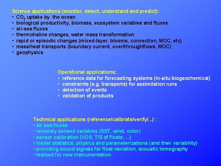 Science applications (monitor, detect, understand predict): • CO 2 uptake by the ocean •