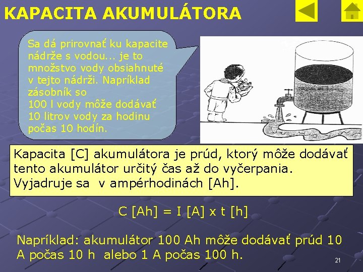 KAPACITA AKUMULÁTORA Sa dá prirovnať ku kapacite nádrže s vodou. . . je to