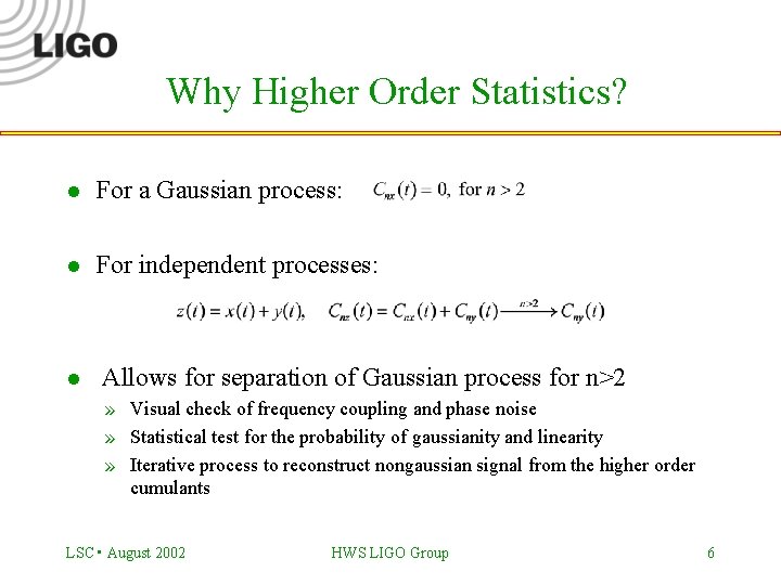 Why Higher Order Statistics? l For a Gaussian process: l For independent processes: l