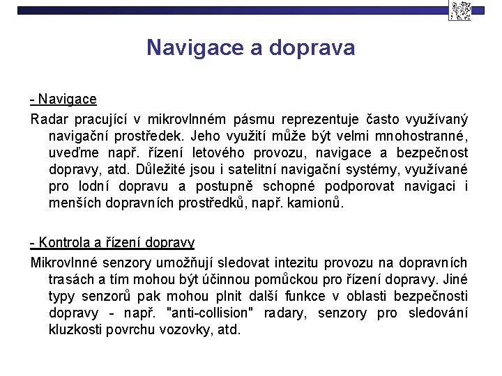 Navigace a doprava - Navigace Radar pracující v mikrovlnném pásmu reprezentuje často využívaný navigační