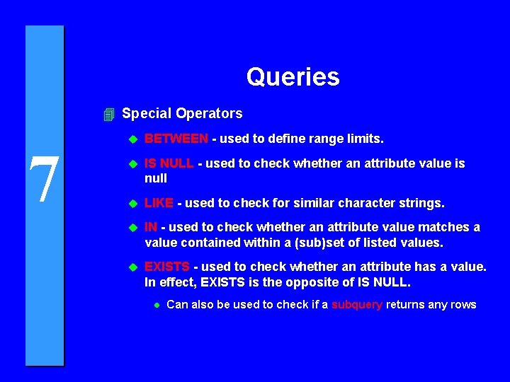 Queries 4 Special Operators 7 u BETWEEN - used to define range limits. u