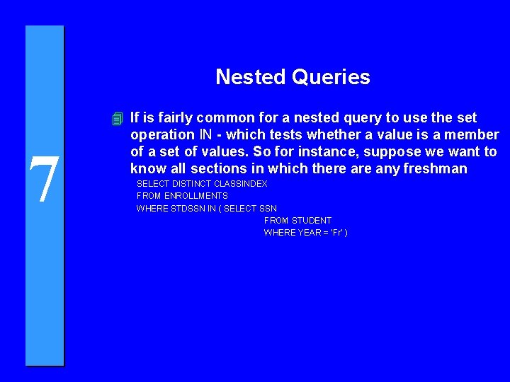 Nested Queries 7 4 If is fairly common for a nested query to use