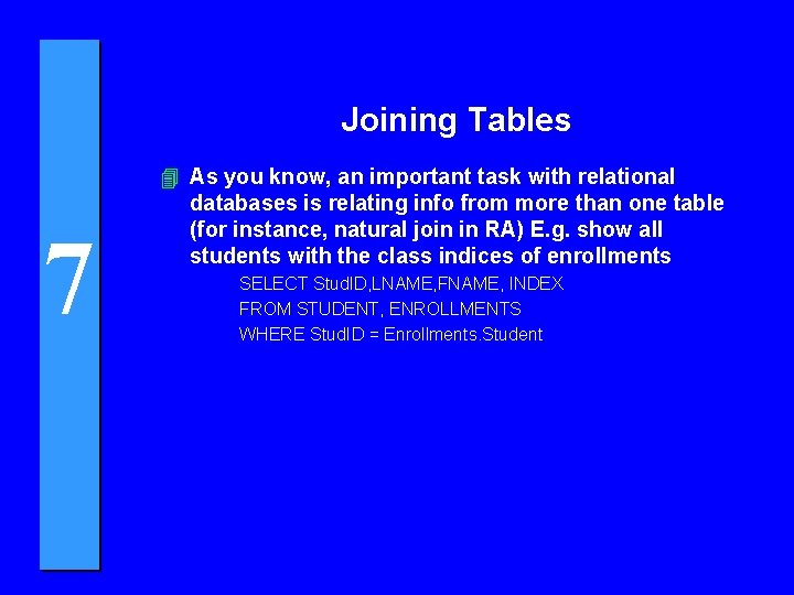 Joining Tables 7 4 As you know, an important task with relational databases is