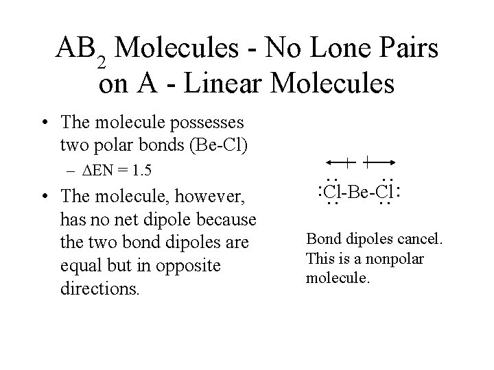 AB 2 Molecules - No Lone Pairs on A - Linear Molecules • The