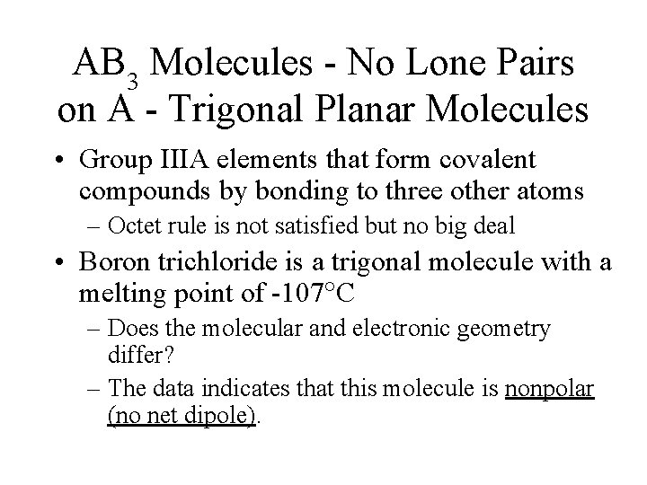 AB 3 Molecules - No Lone Pairs on A - Trigonal Planar Molecules •