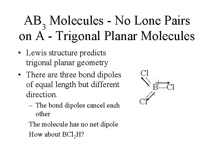 AB 3 Molecules - No Lone Pairs on A - Trigonal Planar Molecules –