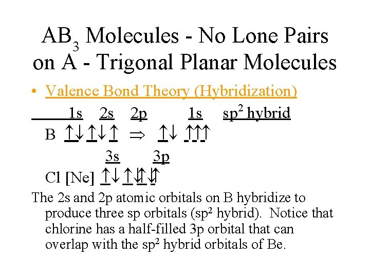 AB 3 Molecules - No Lone Pairs on A - Trigonal Planar Molecules •