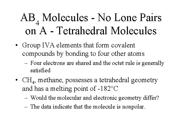 AB 4 Molecules - No Lone Pairs on A - Tetrahedral Molecules • Group