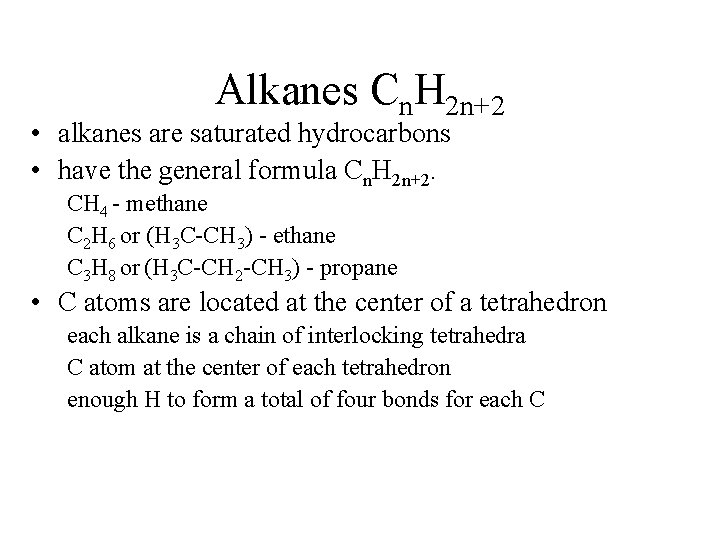 Alkanes Cn. H 2 n+2 • alkanes are saturated hydrocarbons • have the general