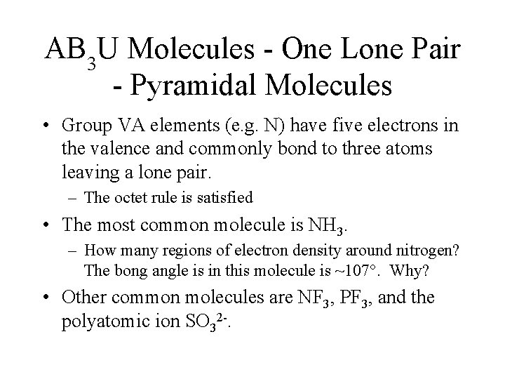 AB 3 U Molecules - One Lone Pair - Pyramidal Molecules • Group VA