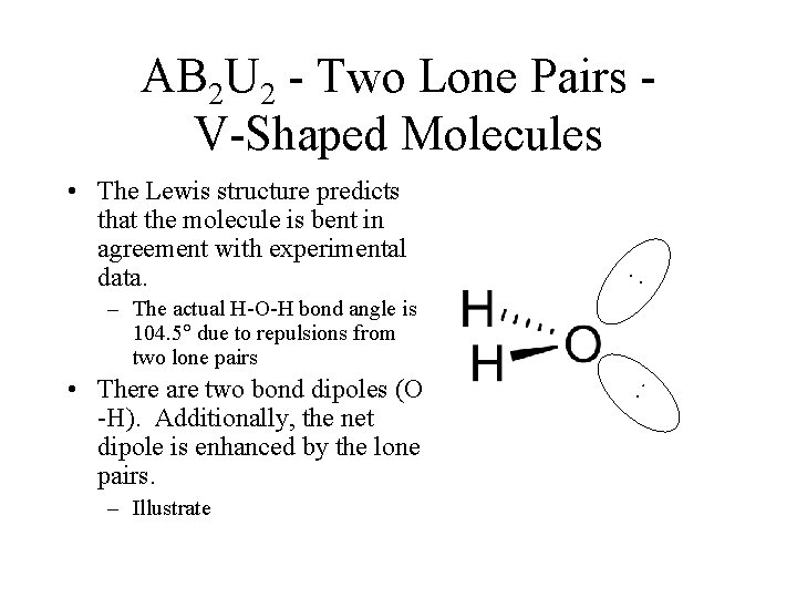  • The Lewis structure predicts that the molecule is bent in agreement with