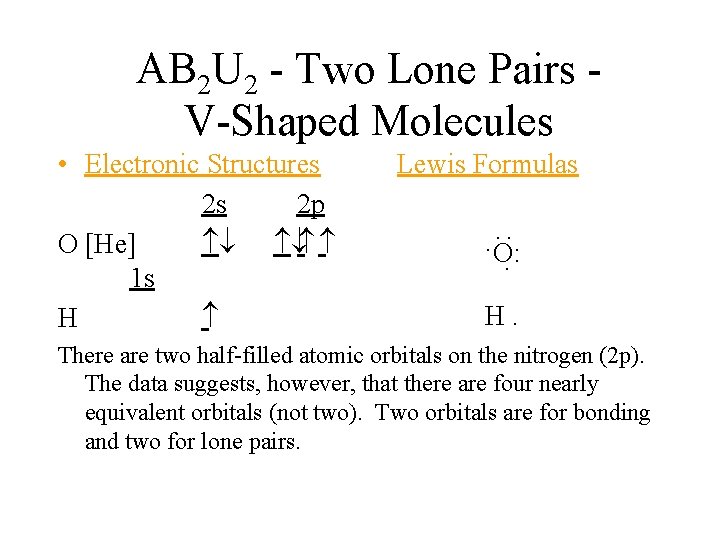 AB 2 U 2 - Two Lone Pairs V-Shaped Molecules Lewis Formulas. O: .