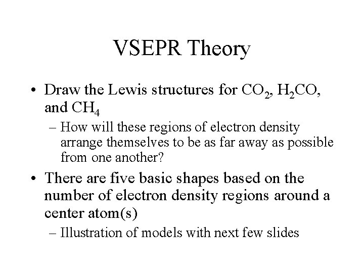 VSEPR Theory • Draw the Lewis structures for CO 2, H 2 CO, and