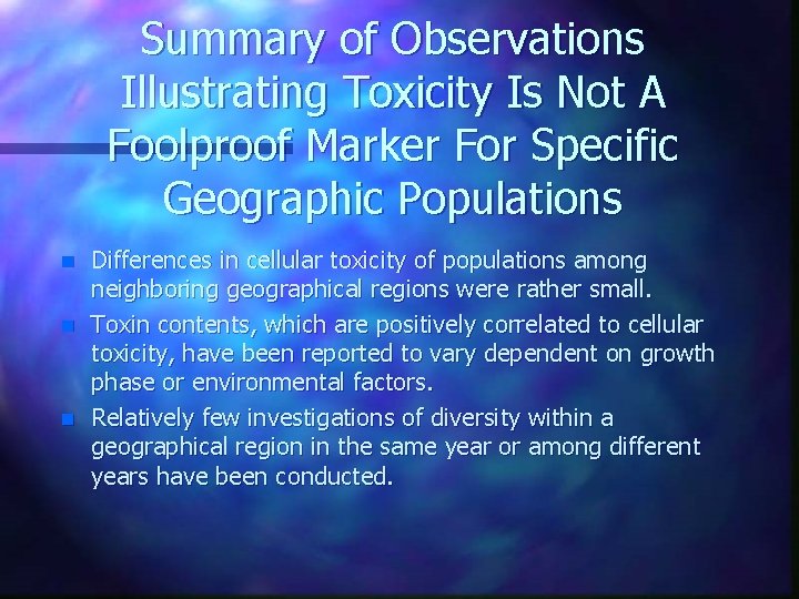 Summary of Observations Illustrating Toxicity Is Not A Foolproof Marker For Specific Geographic Populations