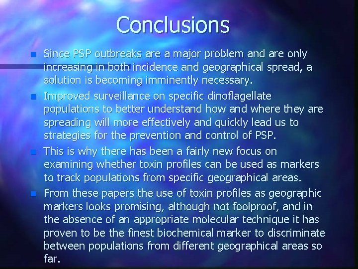 Conclusions n n Since PSP outbreaks are a major problem and are only increasing