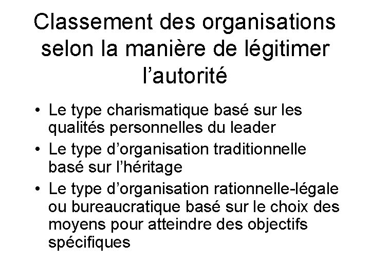 Classement des organisations selon la manière de légitimer l’autorité • Le type charismatique basé