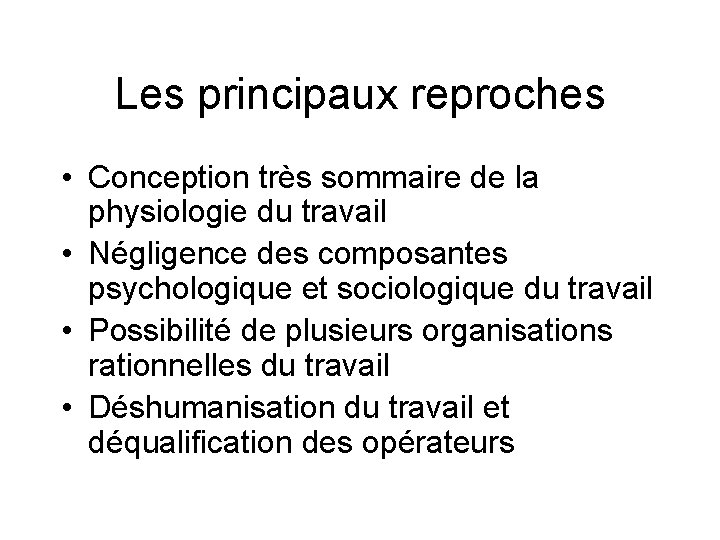 Les principaux reproches • Conception très sommaire de la physiologie du travail • Négligence