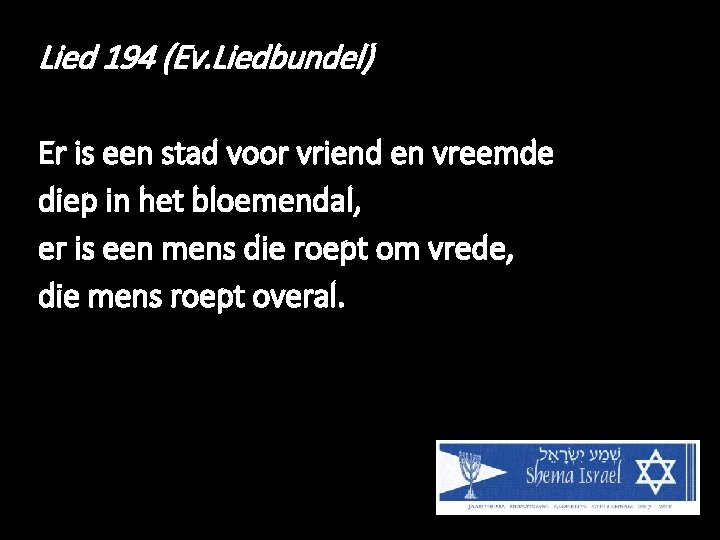 Lied 194 (Ev. Liedbundel) Er is een stad voor vriend en vreemde diep in